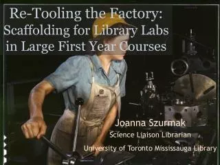 Re-Tooling the Factory: Scaffolding for Library Labs in Large First Year Courses