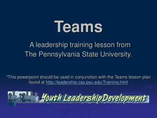 Teams A leadership training lesson from The Pennsylvania State University.