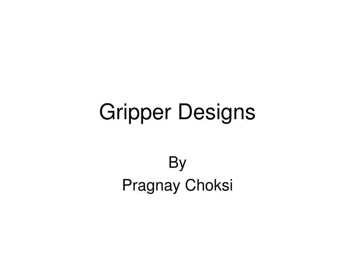 gripper designs
