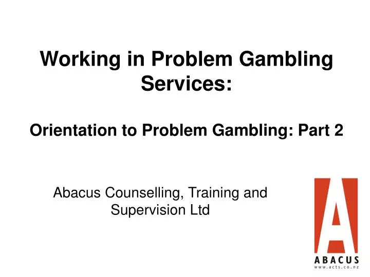 working in problem gambling services orientation to problem gambling part 2