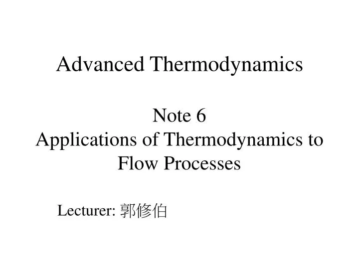 advanced thermodynamics note 6 applications of thermodynamics to flow processes