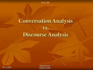 Conversation Analysis vs. Discourse Analysis