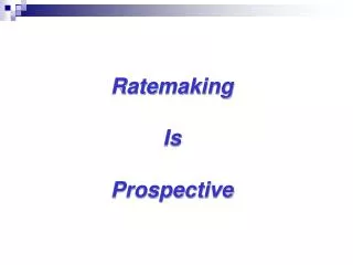 Ratemaking Is Prospective