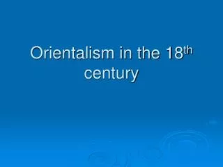 Orientalism in the 18 th century