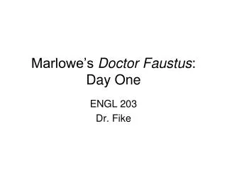 Marlowe’s Doctor Faustus : Day One