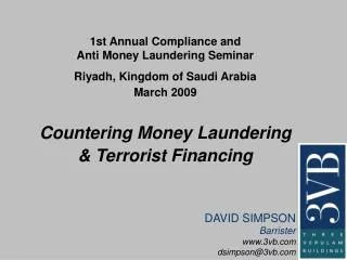 1st Annual Compliance and Anti Money Laundering Seminar Riyadh, Kingdom of Saudi Arabia March 2009 Countering Money La
