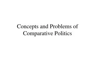 Concepts and Problems of Comparative Politics