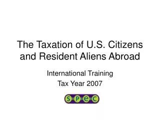 The Taxation of U.S. Citizens and Resident Aliens Abroad