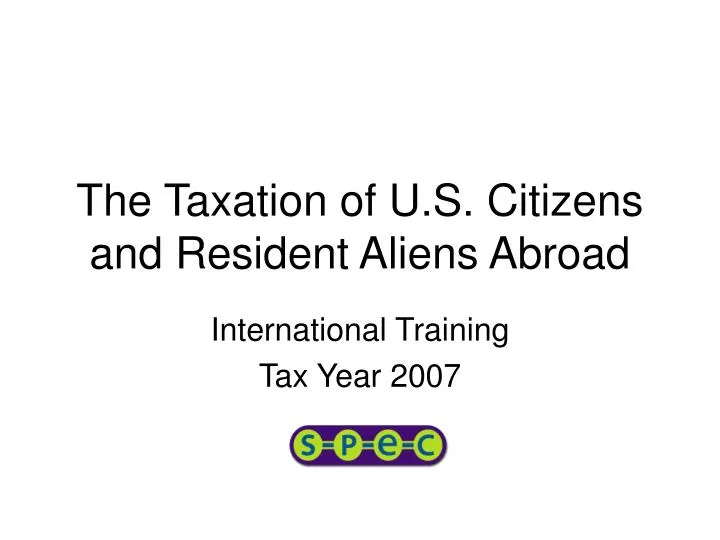 the taxation of u s citizens and resident aliens abroad