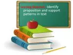 Learning Objective : Identify proposition and support patterns in text - slide 1