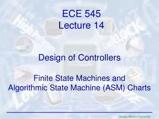 Design of Controllers Finite State Machines and Algorithmic State Machine (ASM) Charts