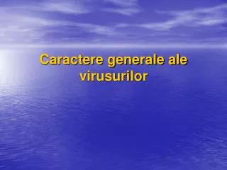 caractere generale ale virusurilor