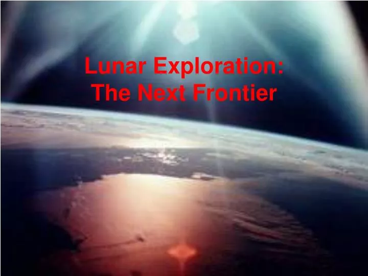 lunar exploration the next frontier