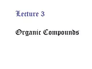 Lecture 3 Organic Compounds