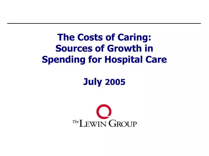 the costs of caring sources of growth in spending for hospital care july 2005