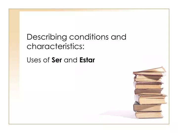 describing conditions and characteristics