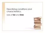 Describing conditions and characteristics: - slide 1