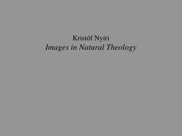krist f ny ri images in natural theology