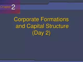 Corporate Formations and Capital Structure (Day 2)