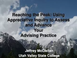Reaching the Peak: Using Appreciative Inquiry to Assess and Advance Your Advising Practice