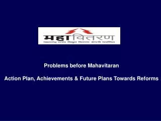 Problems before Mahavitaran Action Plan, Achievements &amp; Future Plans Towards Reforms