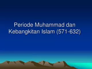 periode muhammad dan kebangkitan islam (571-632)