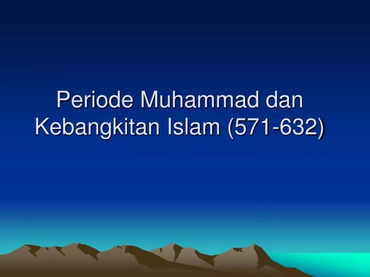 periode muhammad dan kebangkitan islam 571 632