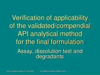 Verification of applicability of the validated/compendial API analytical method for the final formulation