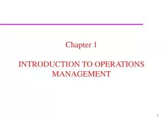 Chapter 1 INTRODUCTION TO OPERATIONS MANAGEMENT