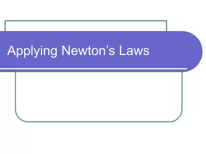 applying newton s laws