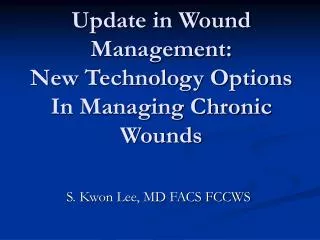 Update in Wound Management: New Technology Options In Managing Chronic Wounds