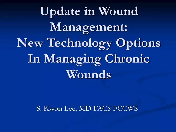 update in wound management new technology options in managing chronic wounds
