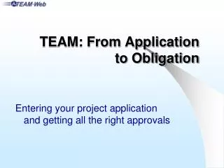 TEAM: From Application to Obligation