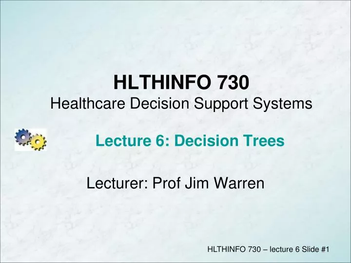 hlthinfo 730 healthcare decision support systems lecture 6 decision trees