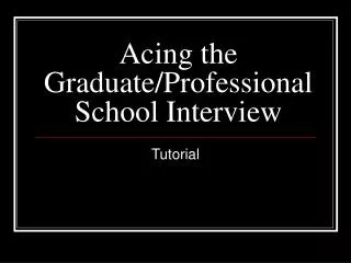 Acing the Graduate/Professional School Interview