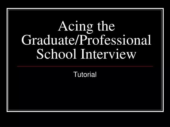 acing the graduate professional school interview