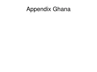 Appendix Ghana