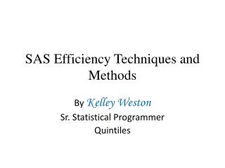 SAS Efficiency Techniques and Methods