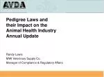 Pedigree Laws and their Impact on the Animal Health Industry Annual Update