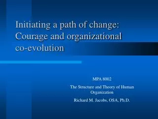 Initiating a path of change: Courage and organizational co-evolution