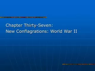 Chapter Thirty-Seven: New Conflagrations: World War II