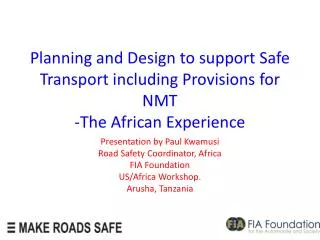 Planning and Design to support Safe Transport including Provisions for NMT -The African Experience