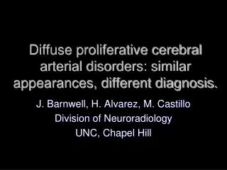 Diffuse proliferative cerebral arterial disorders: similar appearances, different diagnosis.