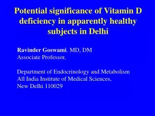 Potential significance of Vitamin D deficiency in apparently healthy subjects in Delhi