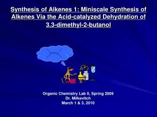 Synthesis of Alkenes 1: Miniscale Synthesis of Alkenes Via the Acid-catalyzed Dehydration of 3,3-dimethyl-2-butanol
