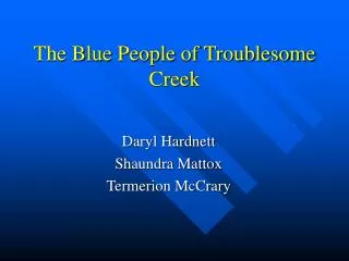 The Blue People of Troublesome Creek