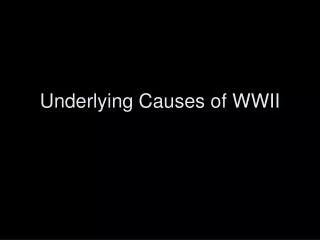 Underlying Causes of WWII