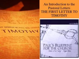 An Introduction to the Pastoral Letters THE FIRST LETTER TO TIMOTHY