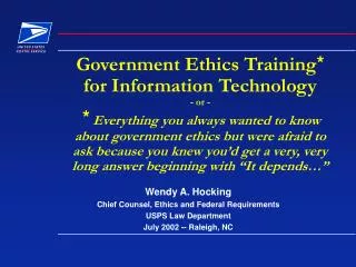 Wendy A. Hocking Chief Counsel, Ethics and Federal Requirements USPS Law Department July 2002 -- Raleigh, NC