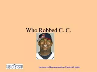 Who Robbed C. C.